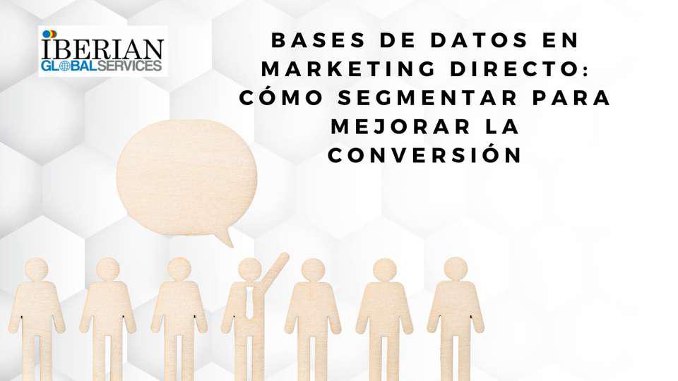 Bases de datos en marketing directo cómo segmentar para mejorar la conversión