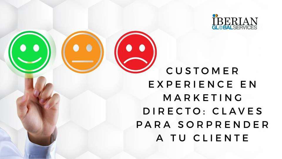 Customer experience en marketing directo claves para sorprender a tu cliente