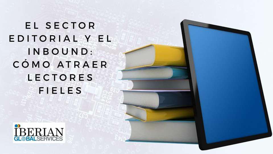 El sector editorial y el inbound cómo atraer lectores fieles