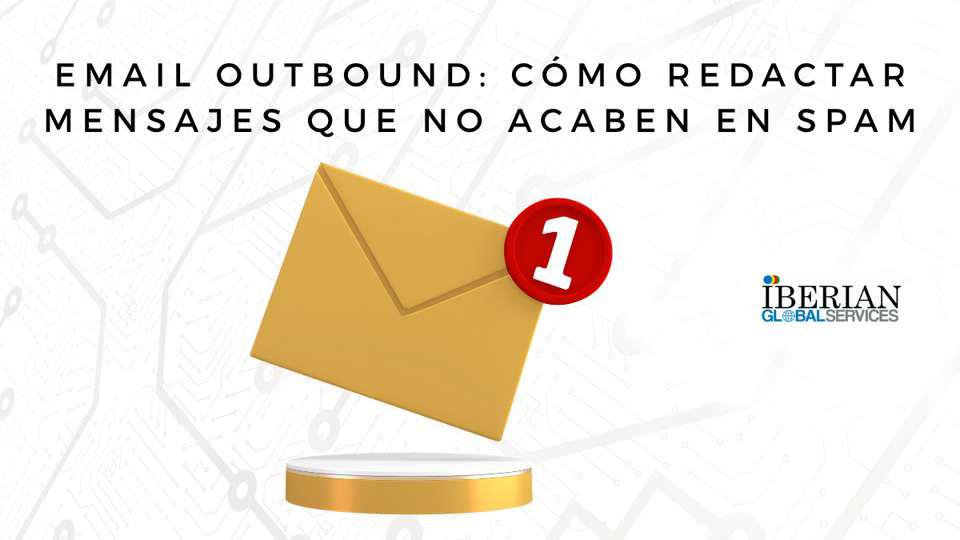 Email outbound cómo redactar mensajes que no acaben en spam