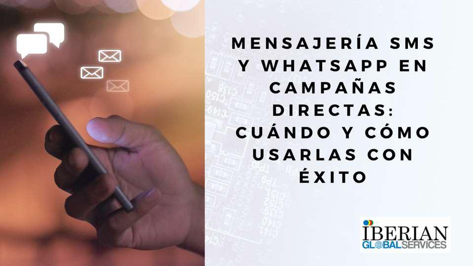 Mensajería SMS y WhatsApp en campañas directas cuándo y cómo usarlas con éxito