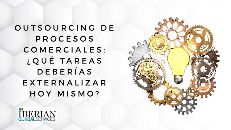 Outsourcing de procesos comerciales ¿qué tareas deberías externalizar hoy mismo