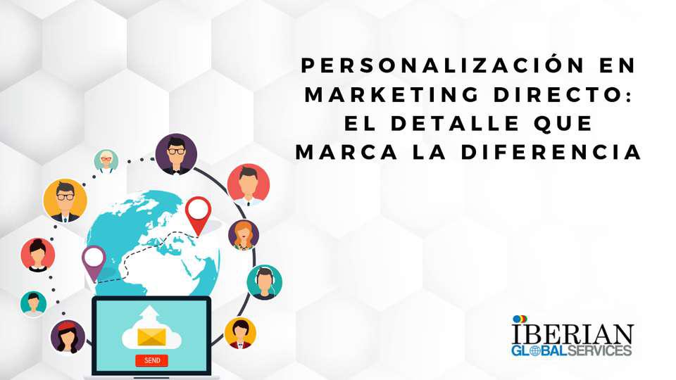 Personalización en marketing directo el detalle que marca la diferencia