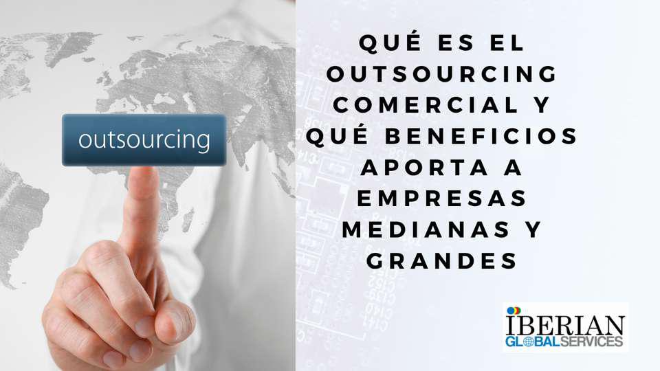 ¿Qué es el outsourcing comercial y qué beneficios aporta a empresas medianas y grandes