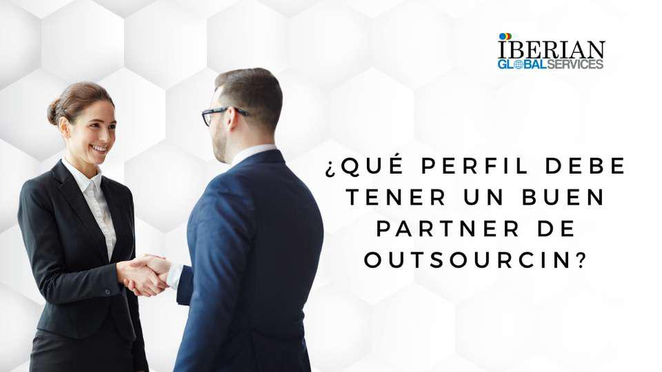 ¿Qué perfil debe tener un buen partner de outsourcing? La clave para una colaboración exitosa