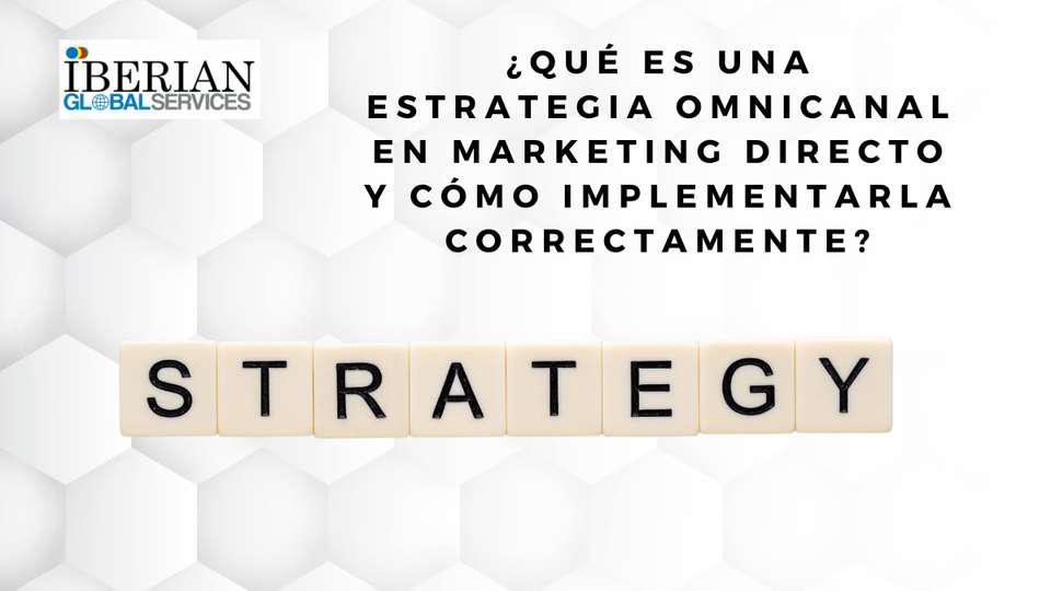 ¿Qué es una estrategia omnicanal en marketing directo y cómo implementarla correctamente